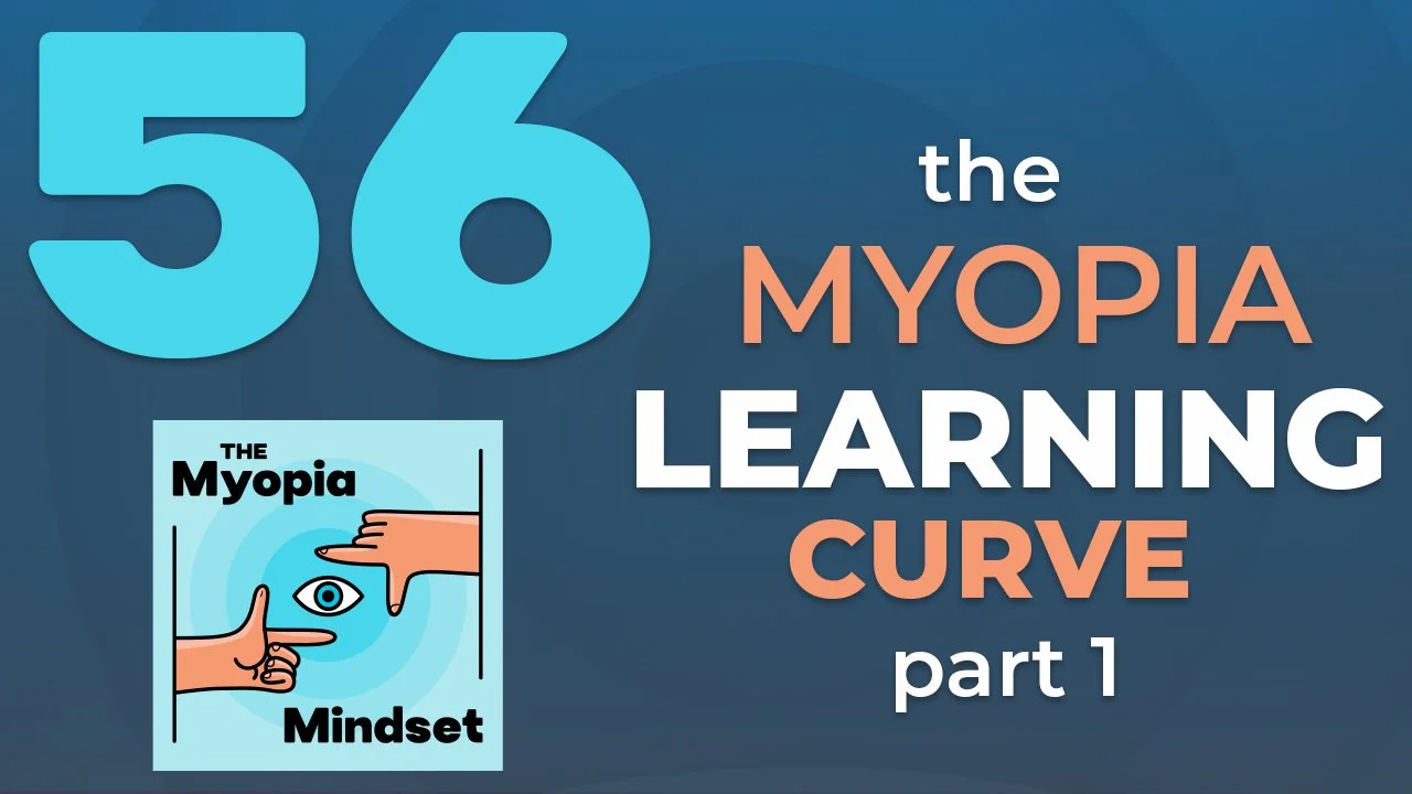Episode 56 - The Myopia Management Learning Curve | Part 1: From Doubt to Breakthrough Results