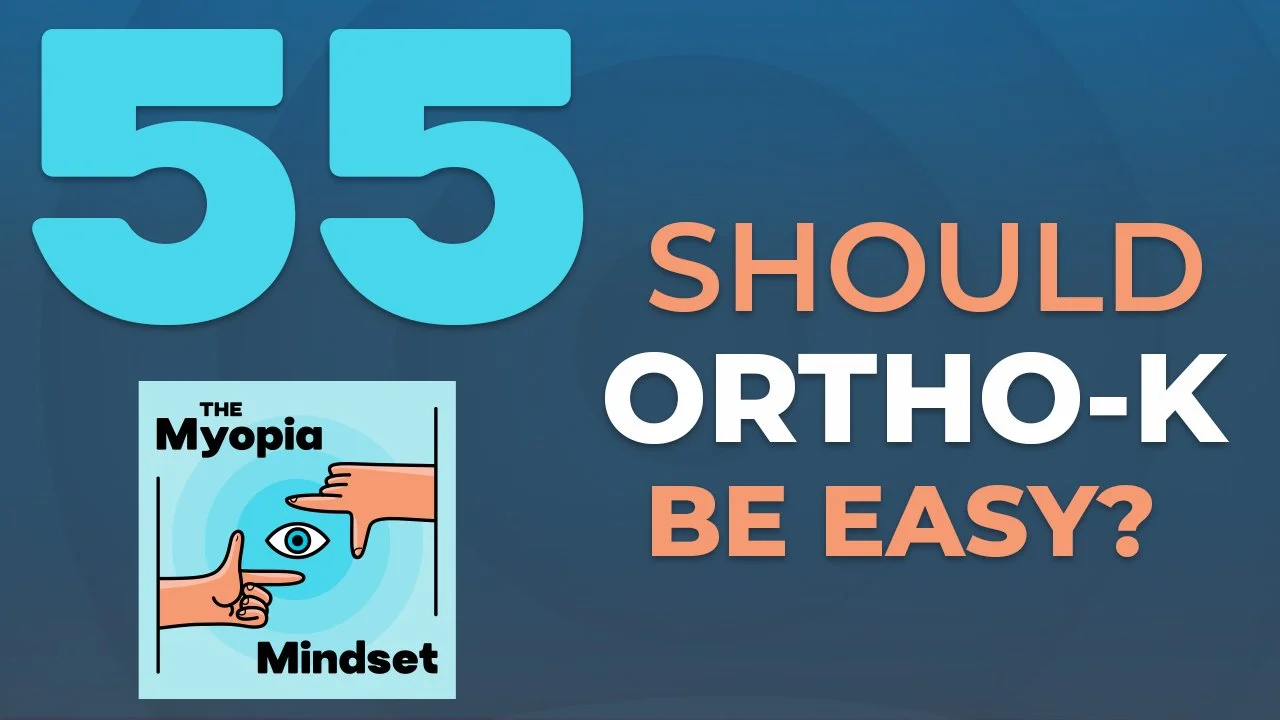 Episode 55 - Why Ortho-K Isn’t Easy — And Why That’s a Good Thing