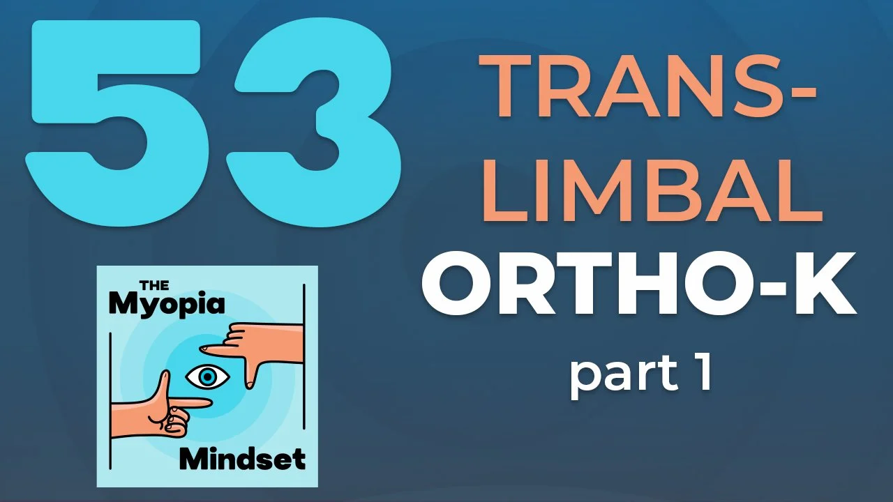 Episode 53 - Trans-Limbal Ortho-K Explained: Why Bigger Lenses Change Everything (Part 1) 