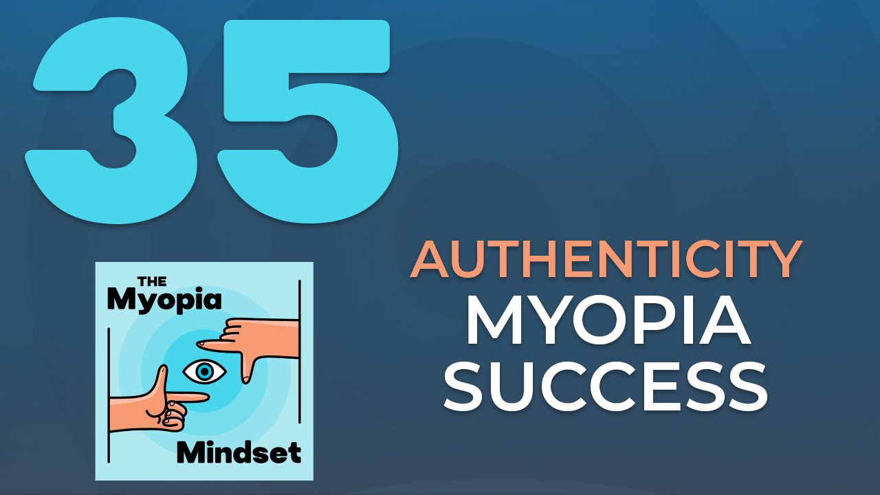 Episode 35 - Identity, Authenticity & Myopia Success with Dr. Andrew Brauer episode artwork