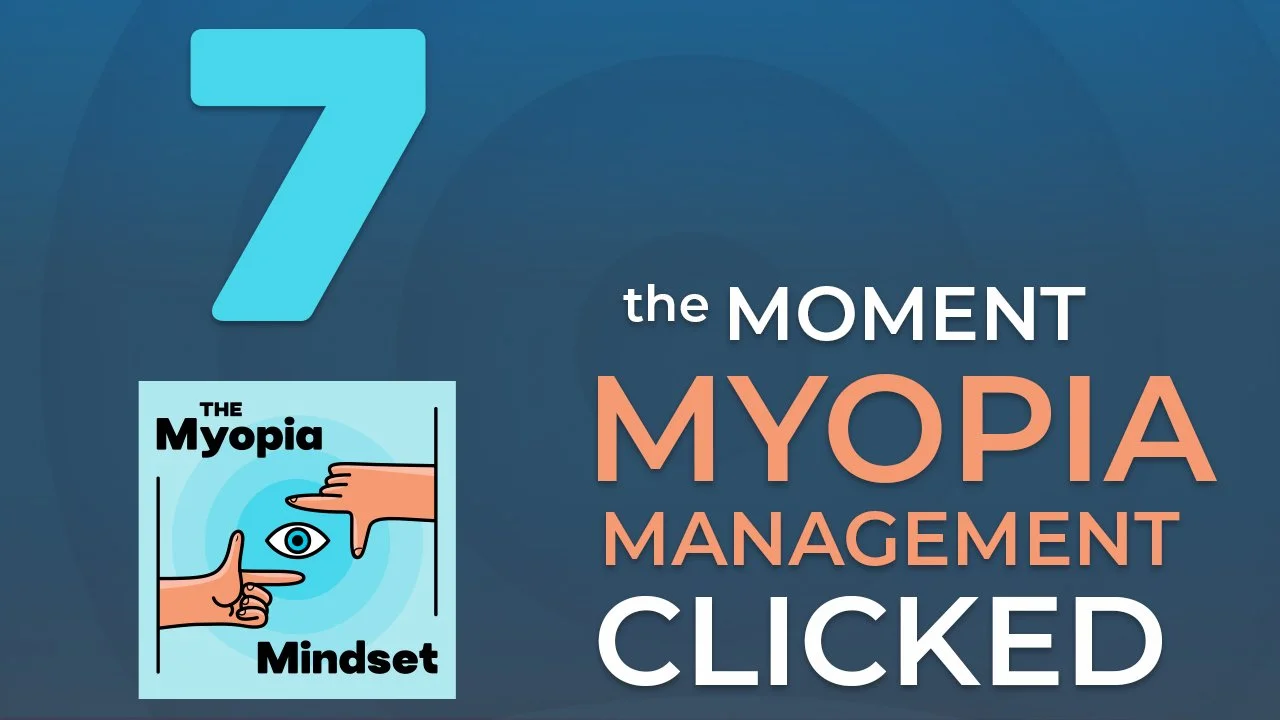 Episode 7 - Myopia: The Moment It Clicked | Grant Miller’s Myopia Mindset episode artwork
