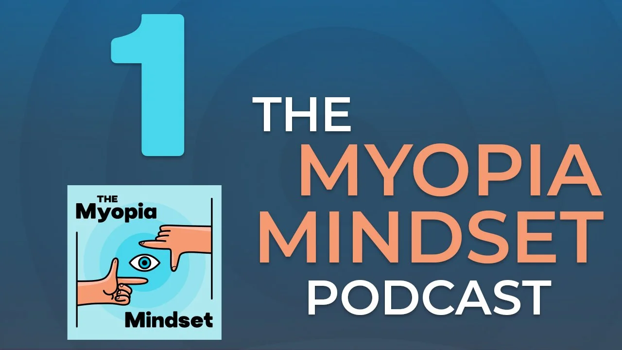 Episode 1 - What Is The Myopia Mindset? episode artwork