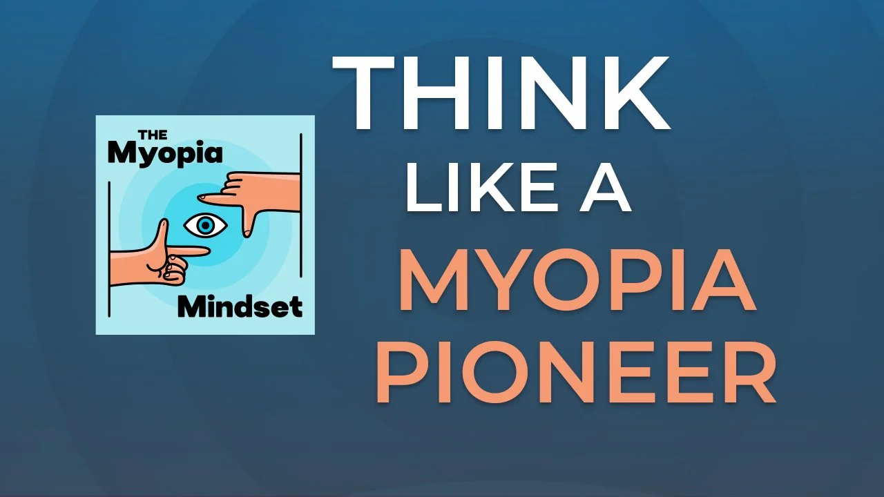 SUPPORTER PREVIEW - Think Like A Myopia Pioneer