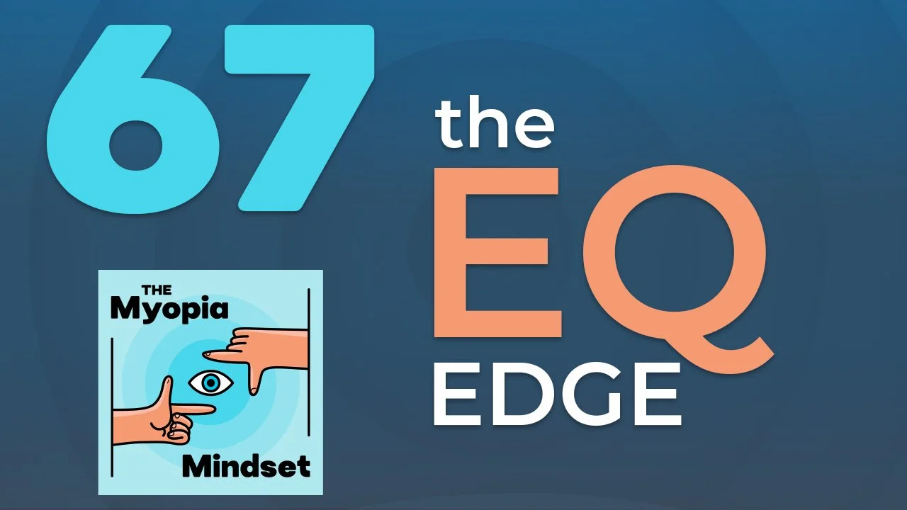 67 MMP | The EQ Edge — How Emotional Intelligence Builds a Myopia Management Practice That Lasts