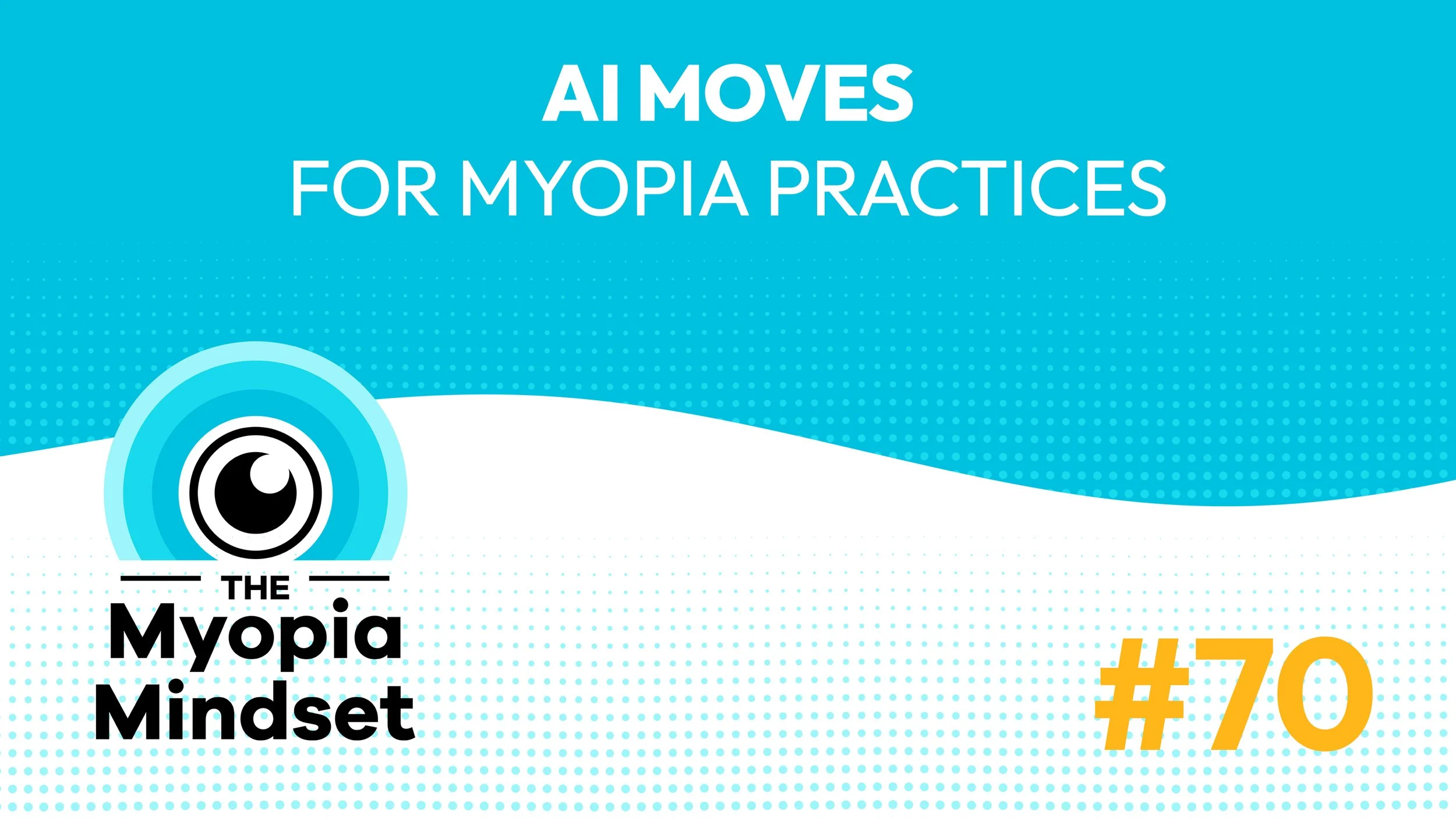 70 MMP | 5 AI Marketing Moves Every Myopia Practice Should Make This Week