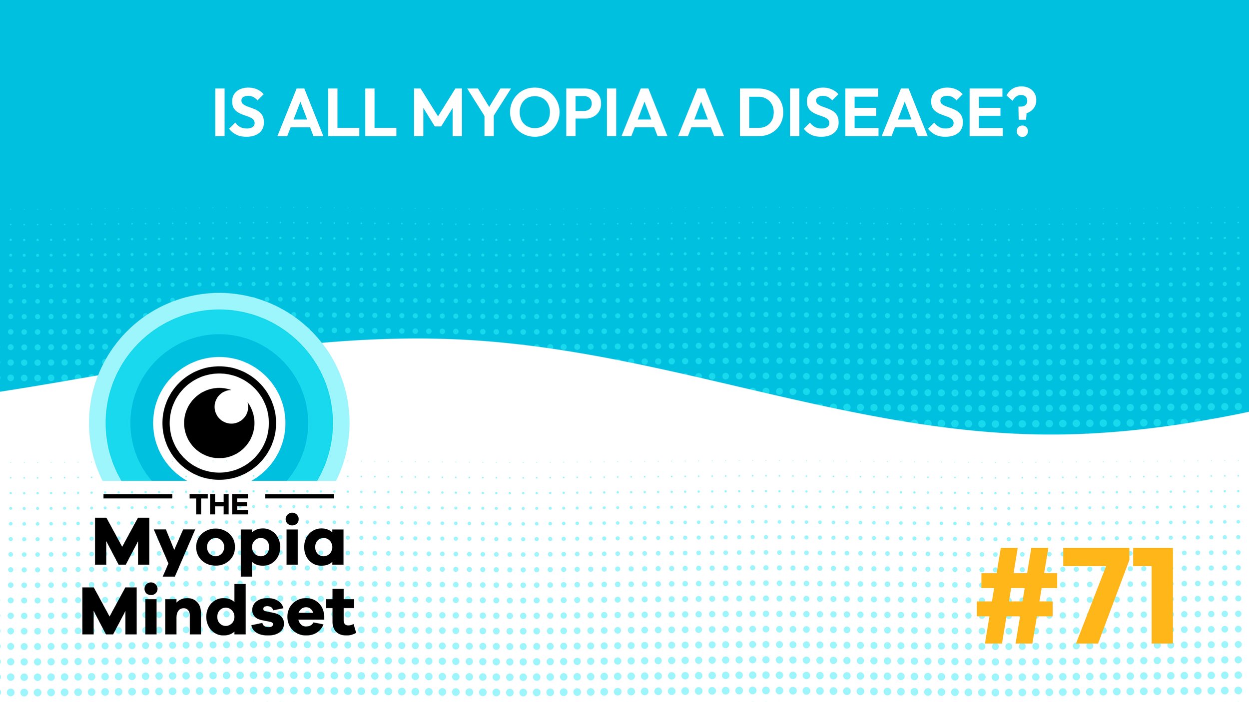 71 MMP | Myopia News Monthly — Is All Myopia a Disease? Atropine Combo Therapy &amp; the Axial Length Question