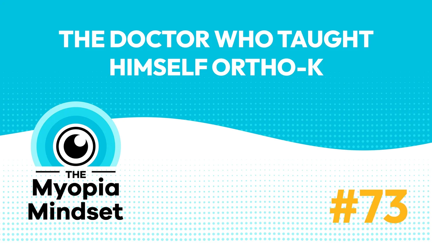 73 MMP | The Doctor Who Taught Himself Ortho-K — Dr. Gill on Failure, Math, and Building Doctors Own Design episode artwork