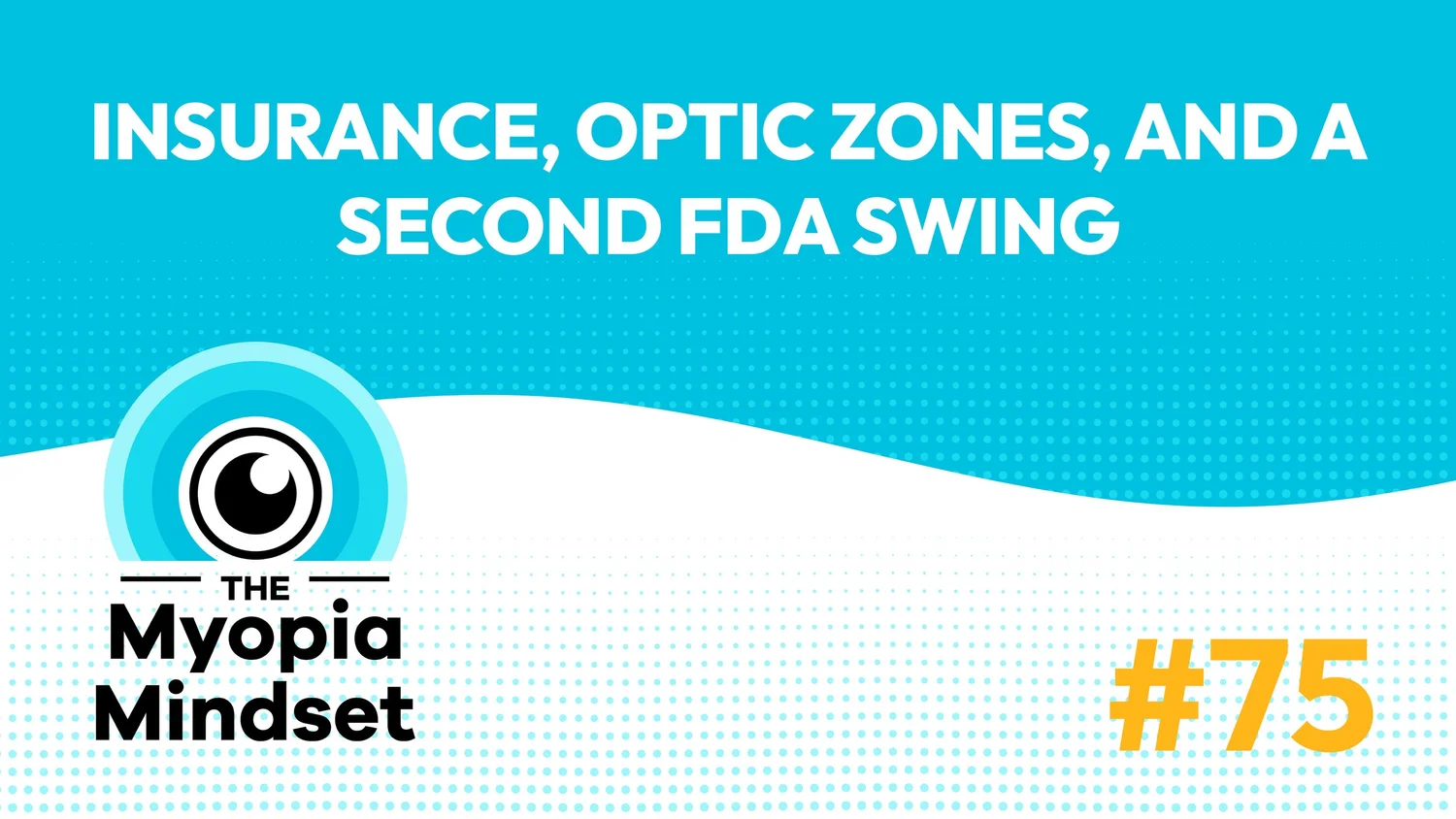 75 MMP | Myopia News Monthly — Insurance, Optic Zones, and a Second FDA Swing episode artwork