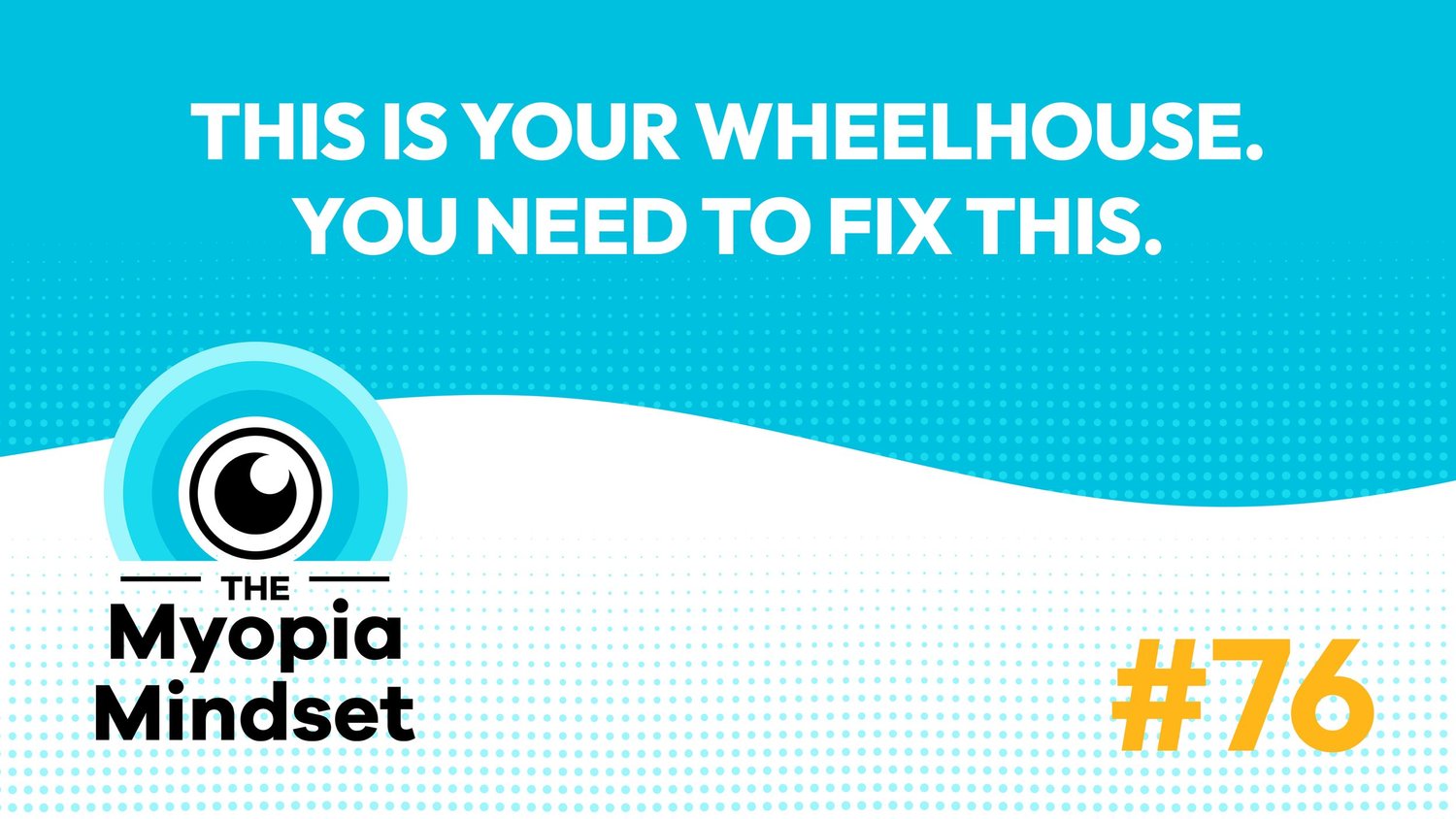 76 MMP | This Is Your Wheelhouse. You Better Fix This.