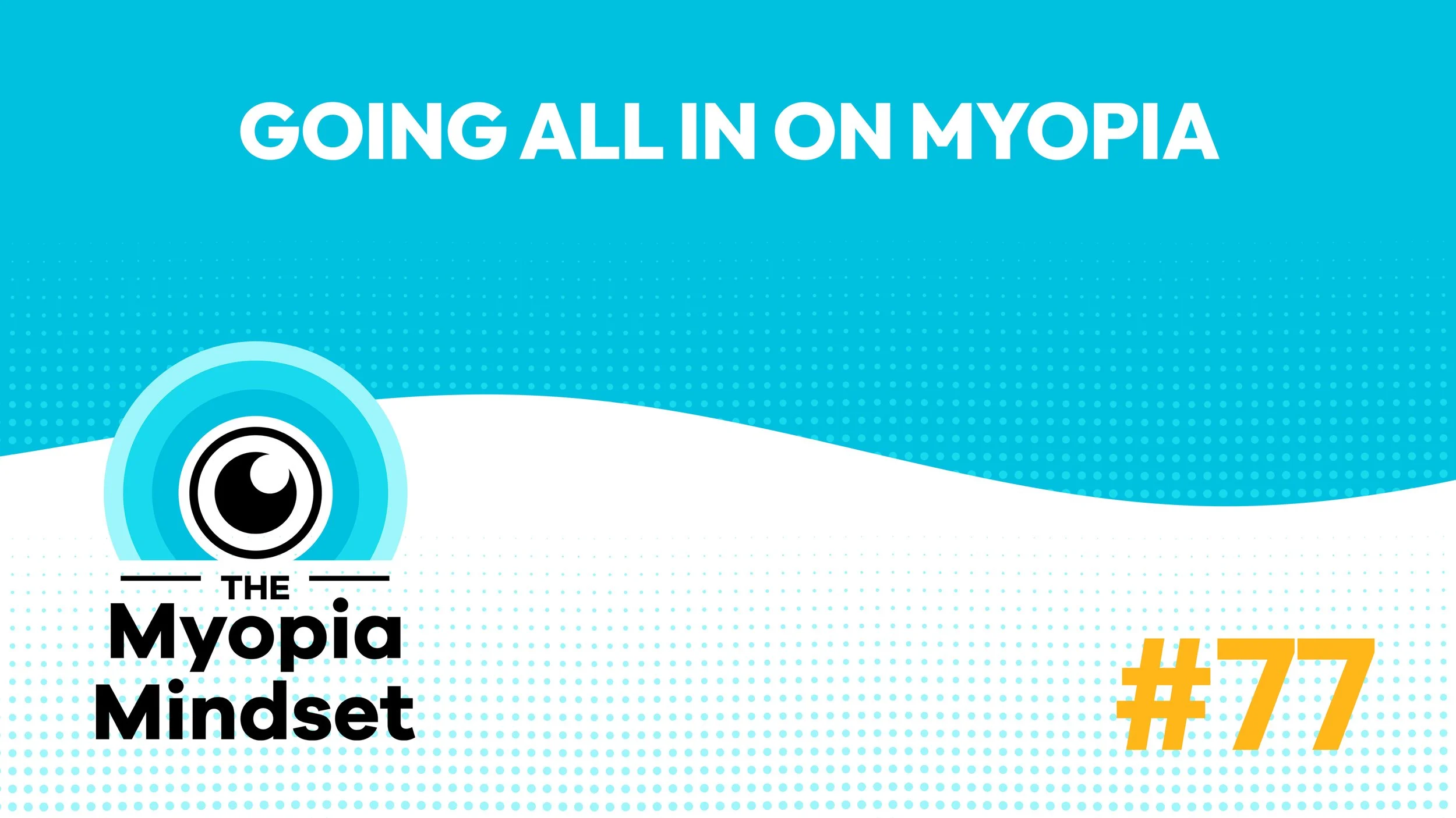 77 MMP | Going All In: Inside the Mighty Eyes Myopia Program