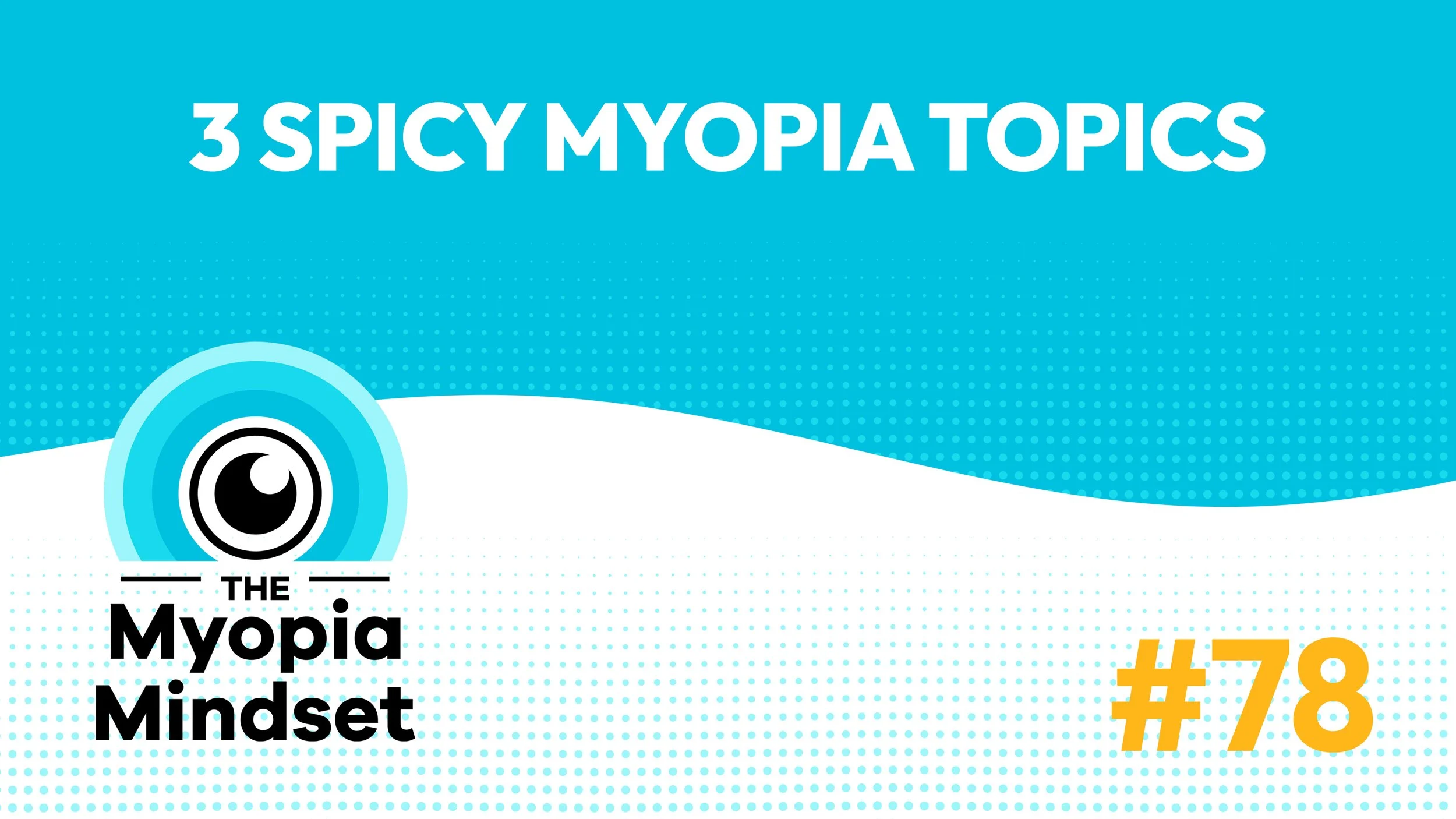 78 MMP | 3 Spicy Myopia Topics w/ Dr. Jennifer Lyerly