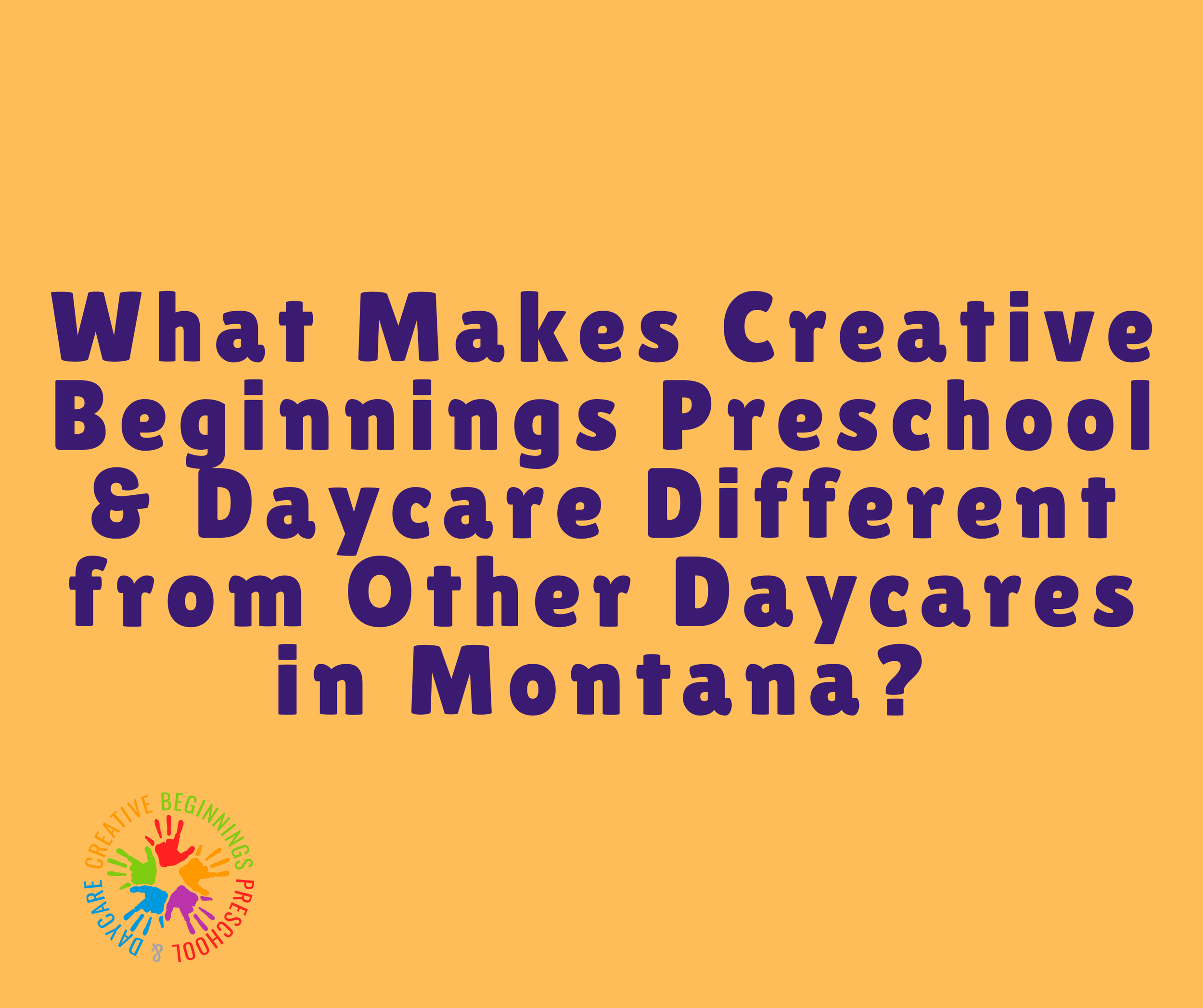 Discover what sets Creative Beginnings Preschool apart from other daycare centers in Montana. Learn about its programs, staff, and child-focused approach.