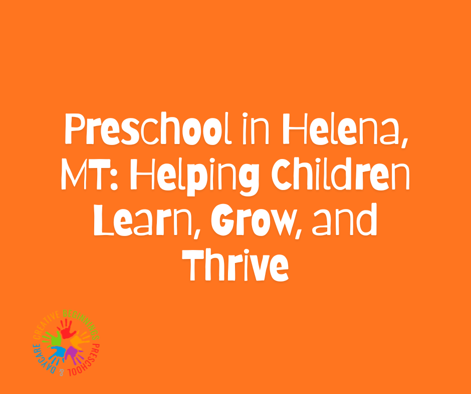 Preschool in Helena, MT: Helping Children Learn, Grow, and Thrive