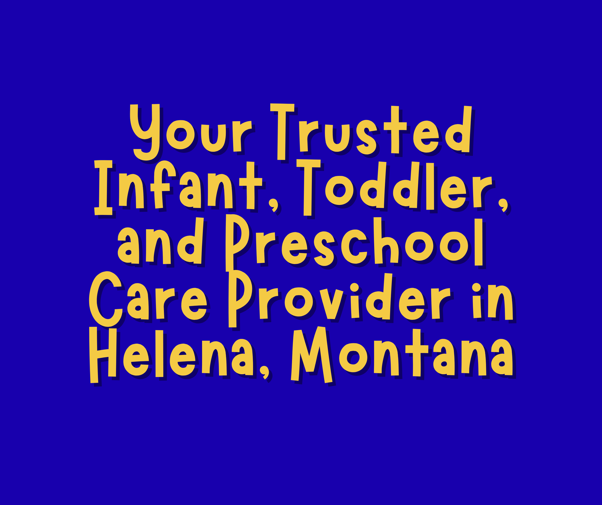 Your trusted childcare provider in Helena, Montana for infants, toddlers, and preschoolers. Quality early education, safe environment, and nurturing care to support your child’s development and growth.
