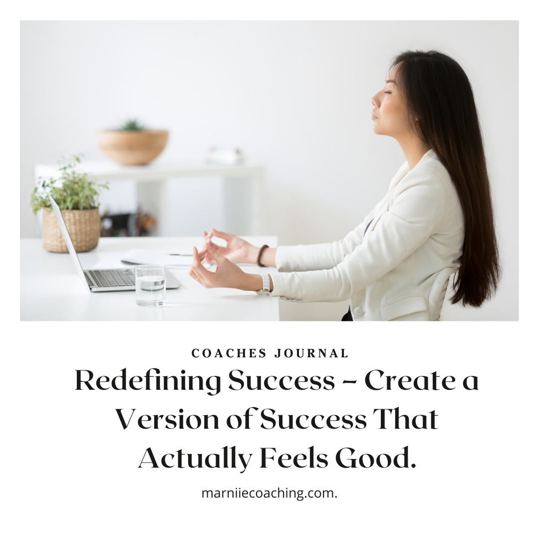 Redefining Success – Create a Version of Success That Actually Feels Good.
