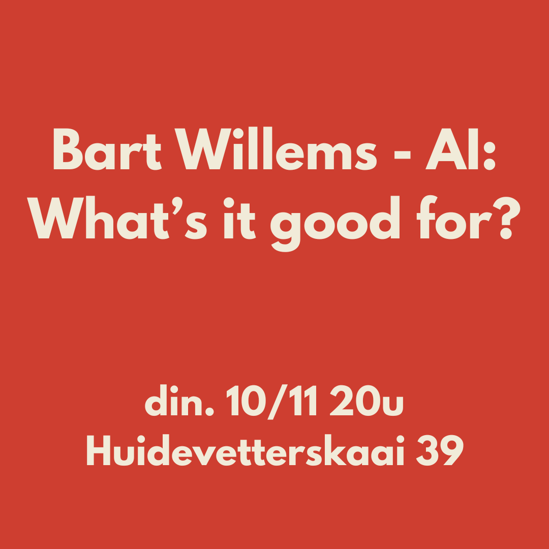Bart Willems - Ai: What’s it good for?