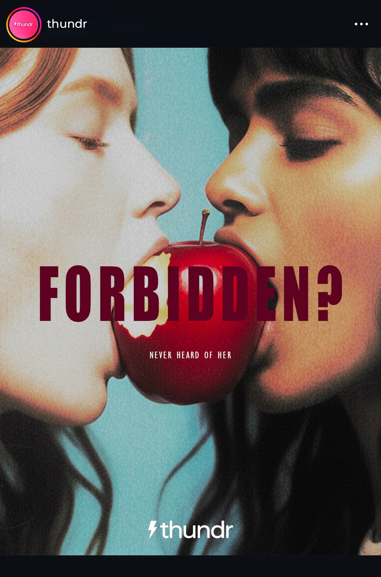 Two women with closed eyes face each other, holding a red apple between their lips. The apple has a bite taken out of it. Overlaid text reads "Forbidden?" with smaller text below saying "Never heard of her." The logo of Thundr is at the top left and bottom center of the image.