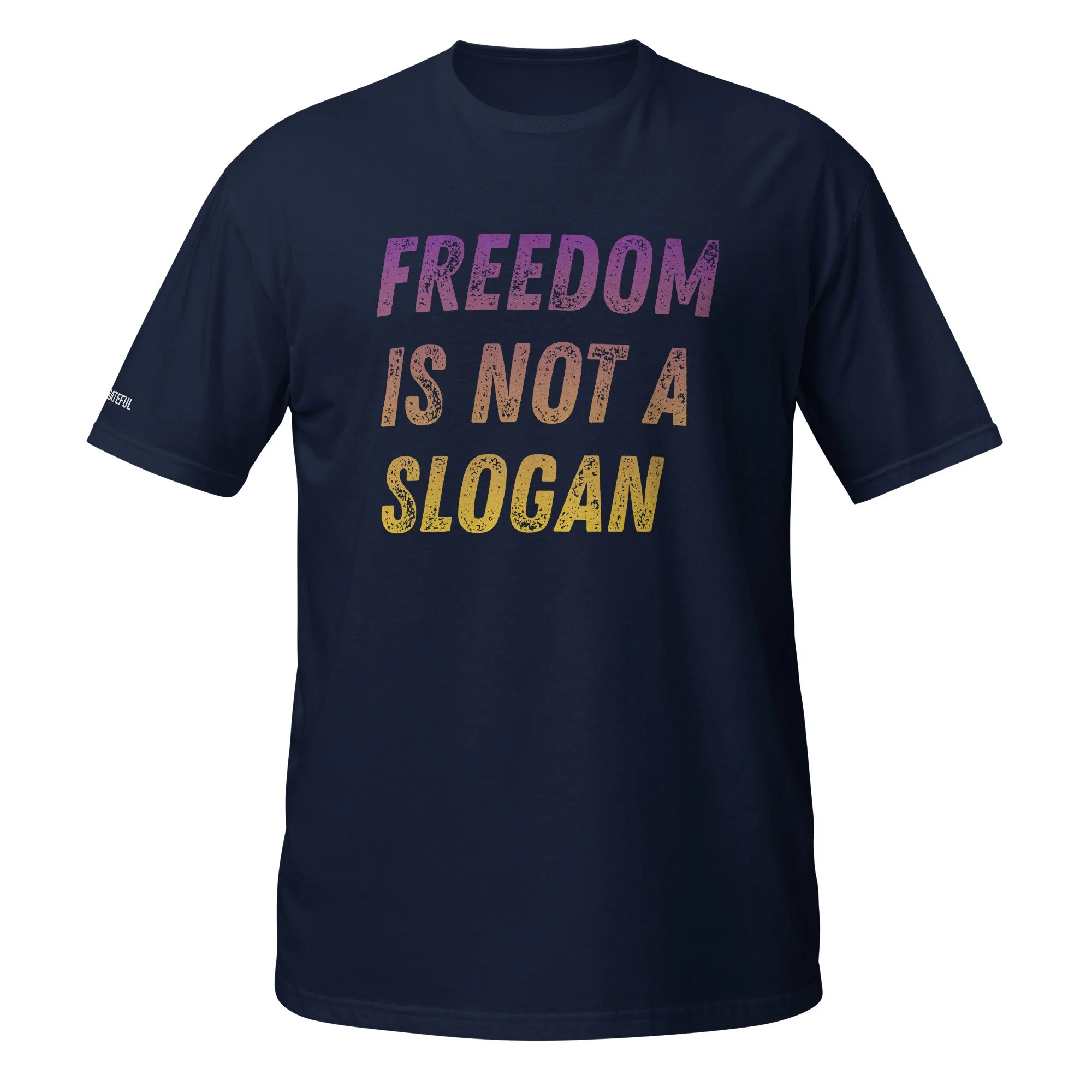 Freedom is not a slogan Tee