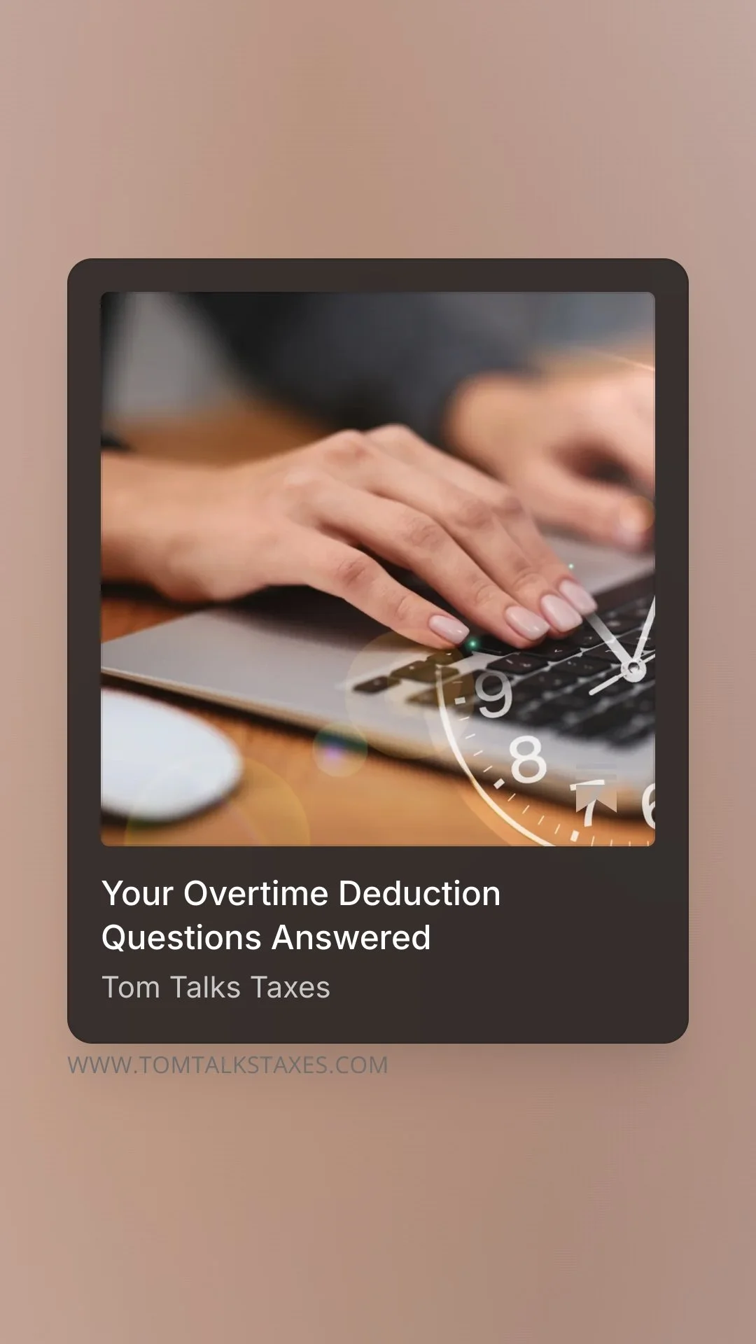 A person typing on a laptop with an overlay of a clock and the text 'Your Overtime Deduction Questions Answered' by Tom Talks Taxes.