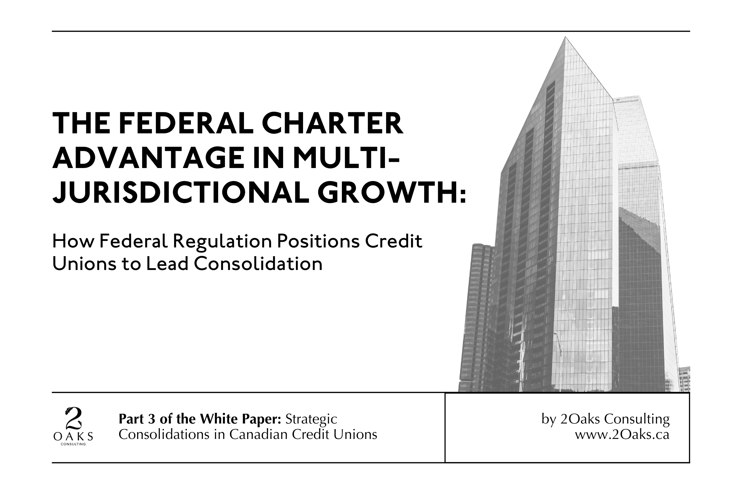 Federal charter advantage for Canadian credit unions pursuing multi-jurisdictional M&A growth - 2Oaks