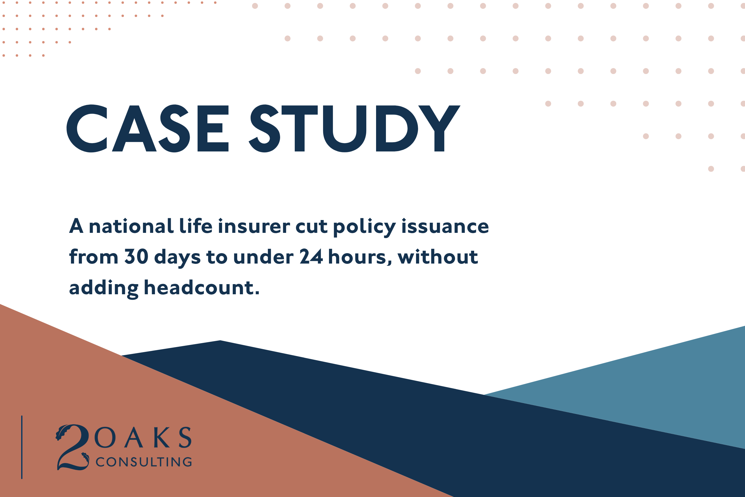 A national life insurer cut policy issuance from 30 days to under 24 hours, without adding headcount.&nbsp;