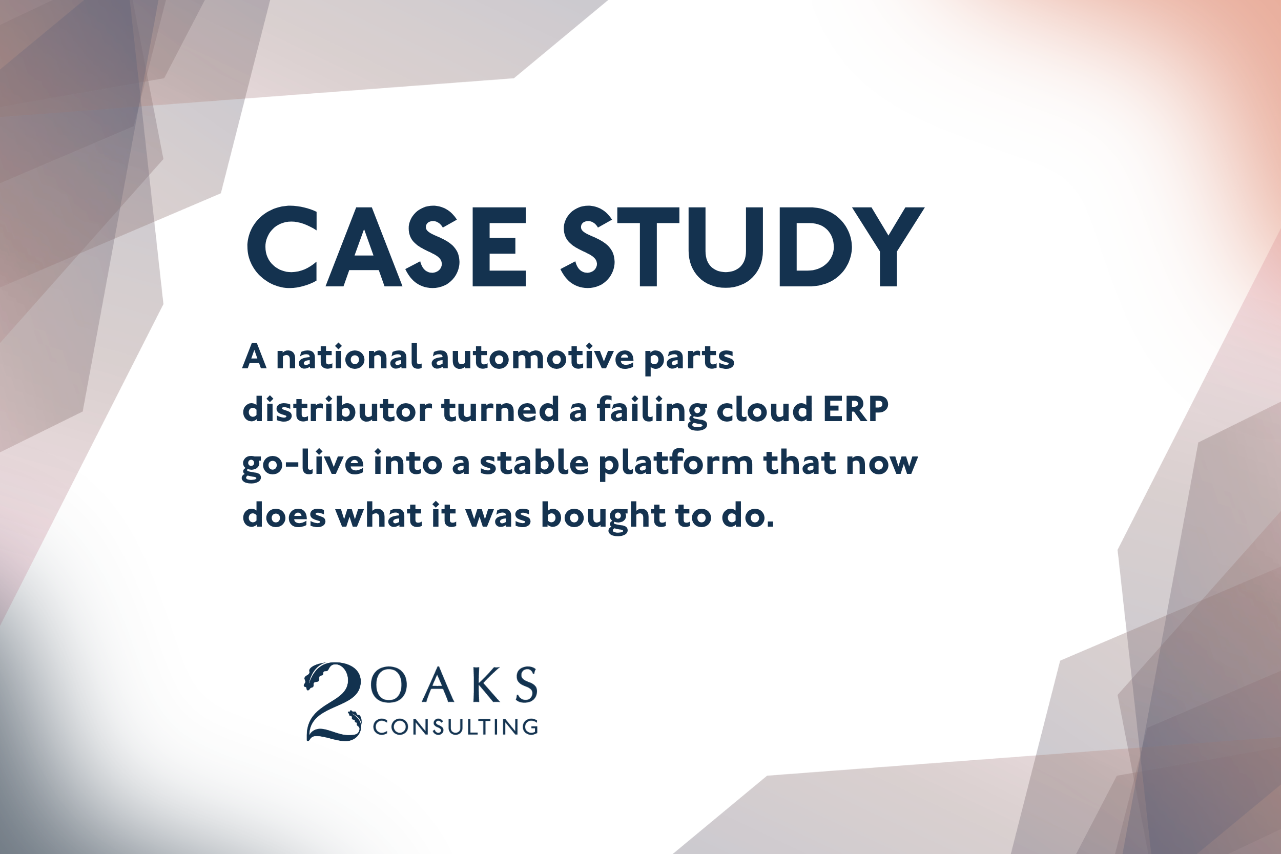 2Oaks Consulting case study cover: cloud ERP stabilization for a national automotive parts distributor.