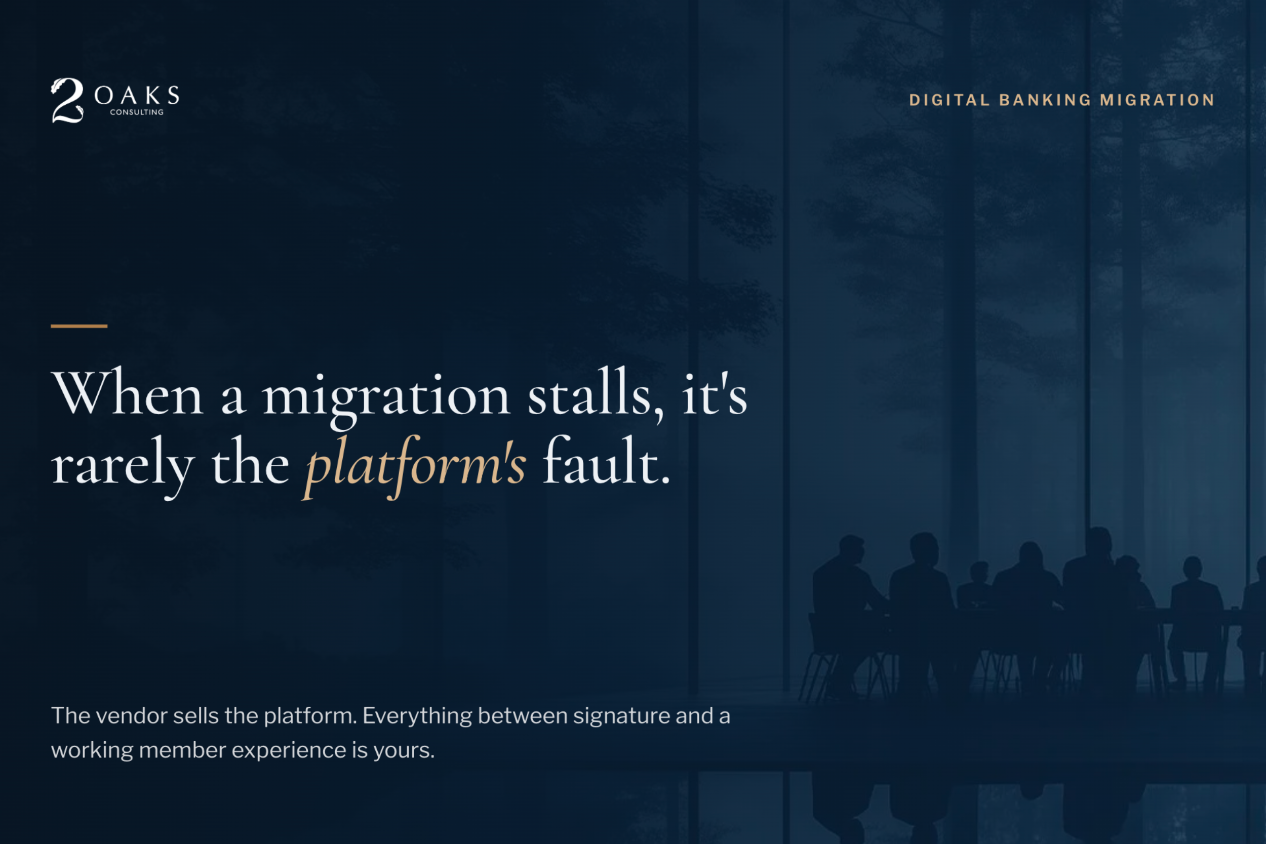 WHEN A DIGITAL BANKING MIGRATION STALLS, IT IS RARELY THE PLATFORM’S FALUT