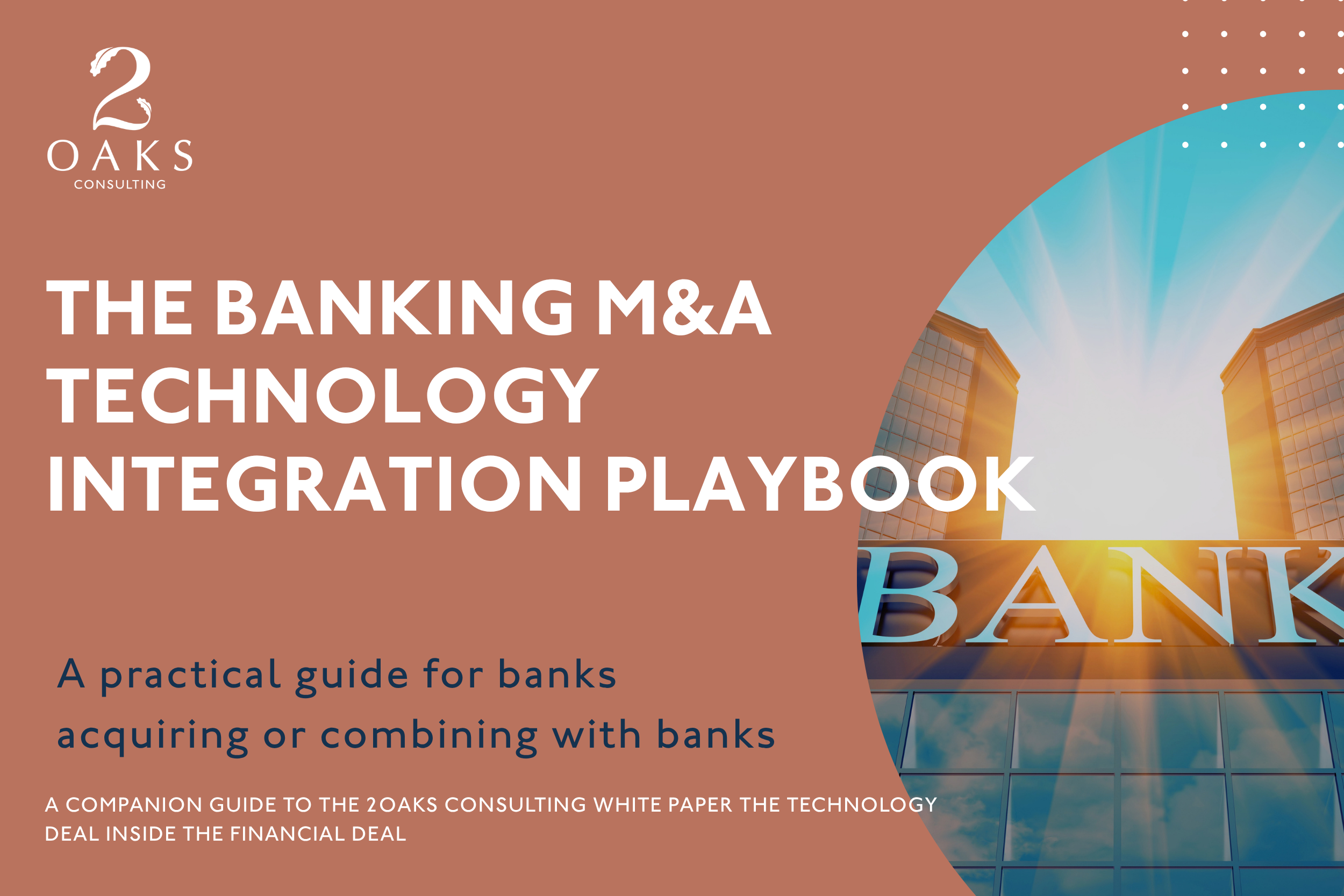 THE BANKING M&amp;A TECHNOLOGY INTEGRATION PLAYBOOK: A practical guide for banks acquiring or combining with banks&nbsp;