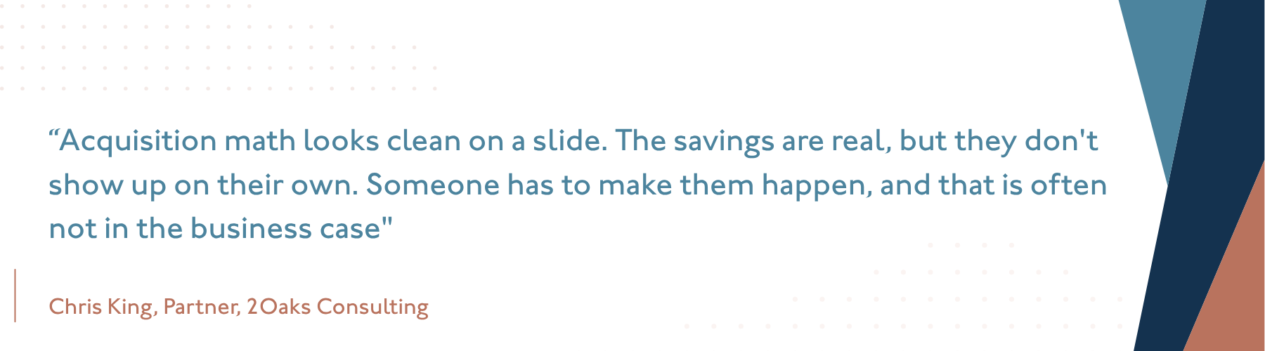 Pull quote from 2Oaks partner Chris King on realizing M&A savings country by country in the facilities-management case study.