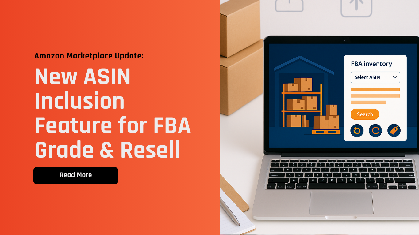 New ASIN Inclusion Feature Gives Sellers More Control in FBA Grade &amp; Resell