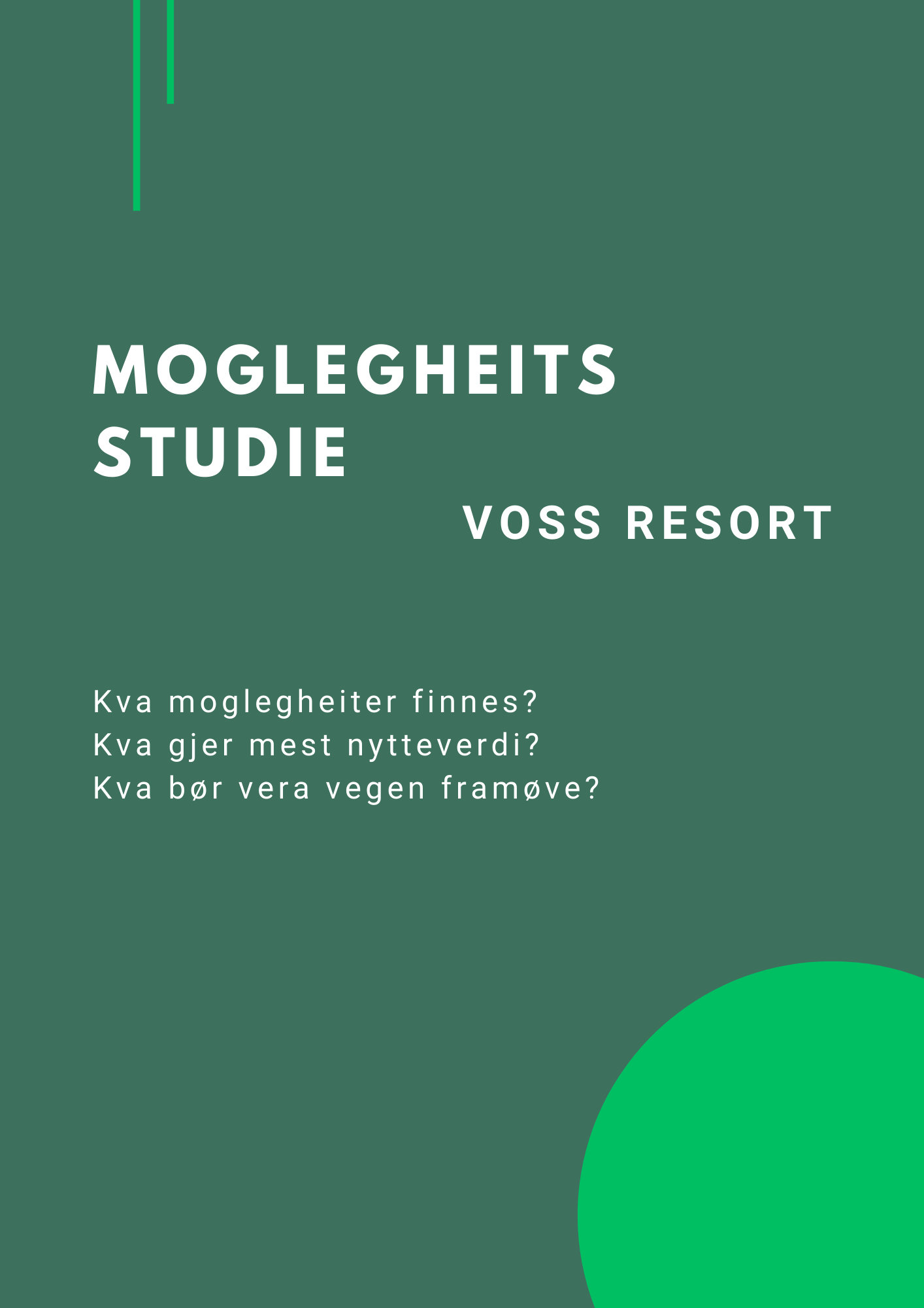 Moglegheitsstudie for Voss Resort. Kva moglegheiter finnes? Kva gjer mes nytteverdi? Kva bør vera vegen framøve?