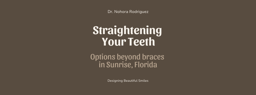 Straightening Your Teeth in Sunrise, Florida: More Than Just Braces