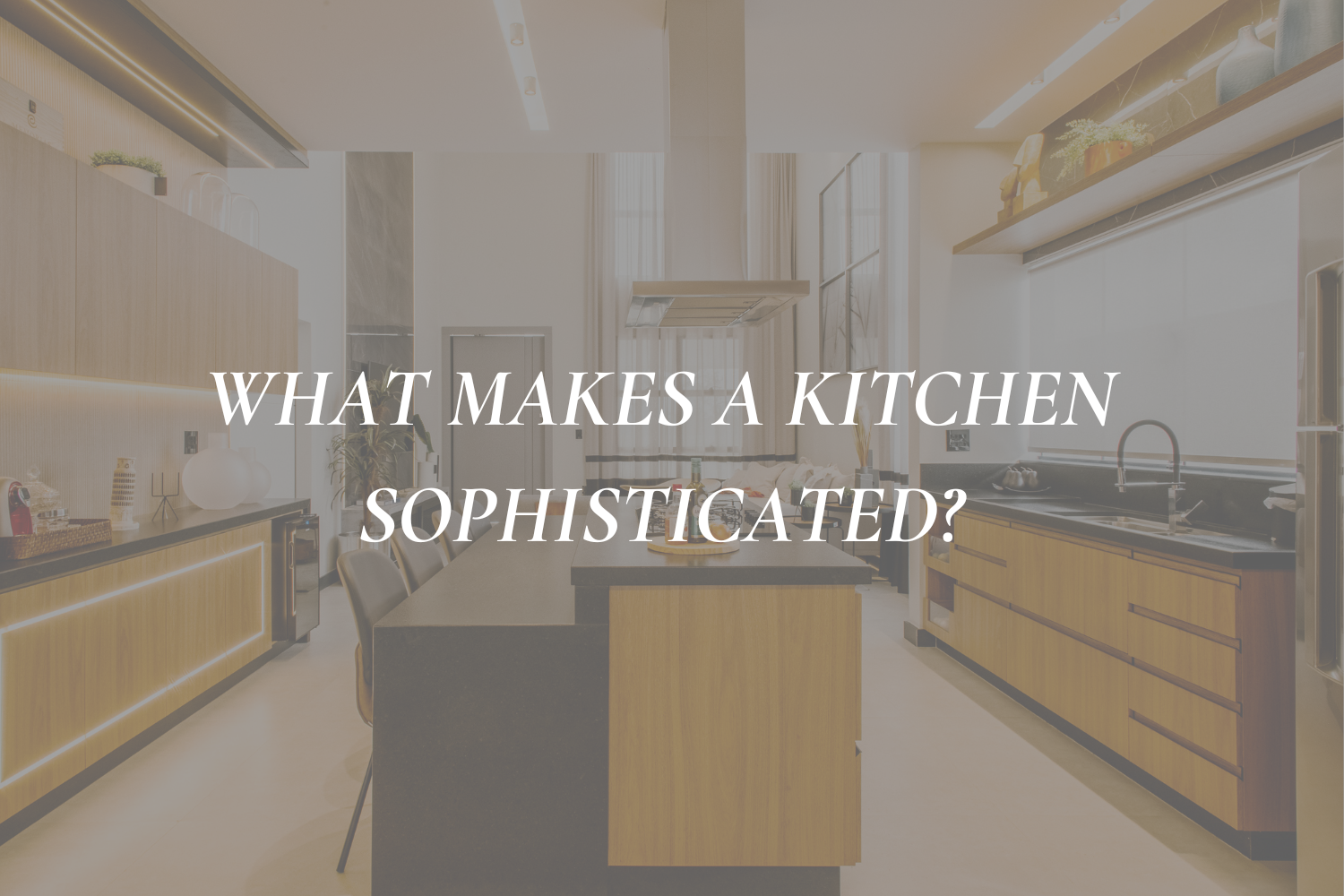 Sophisticated Kitchen Design Ideas: Chic Style With an Edge