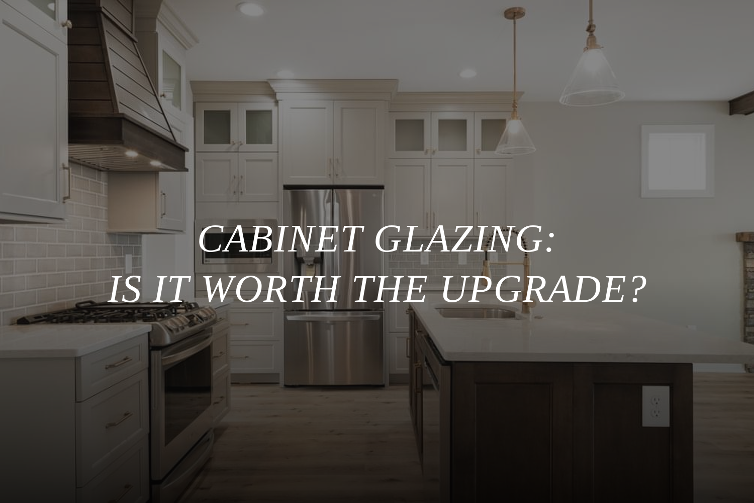 Cabinet Glazing: Is It Worth the Upgrade?