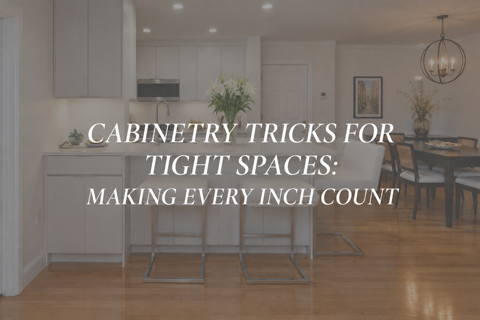 Cabinetry Tricks for Tight Spaces: Making Every Inch Count