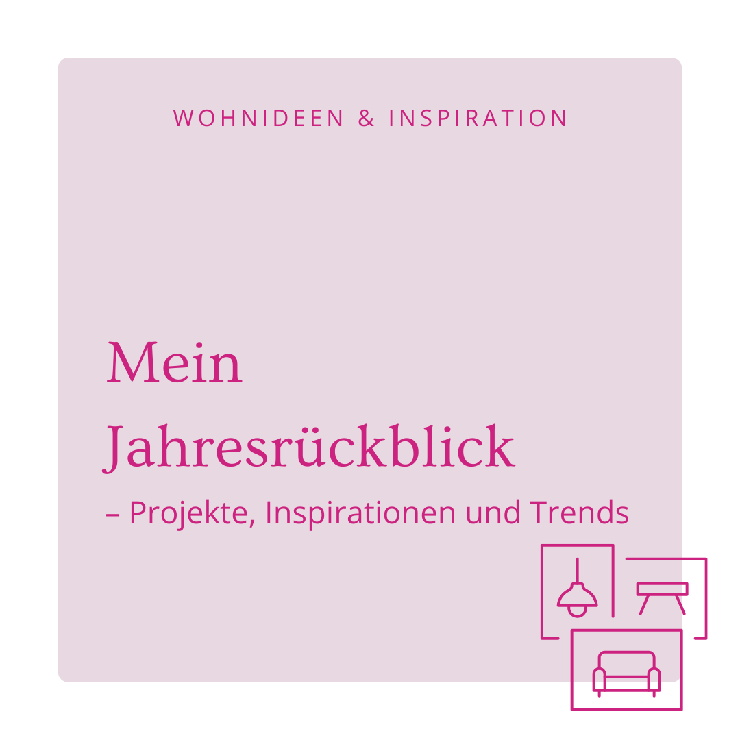 Mein Jahresrückblick als Interior Designerin – Projekte, Inspirationen und Trends