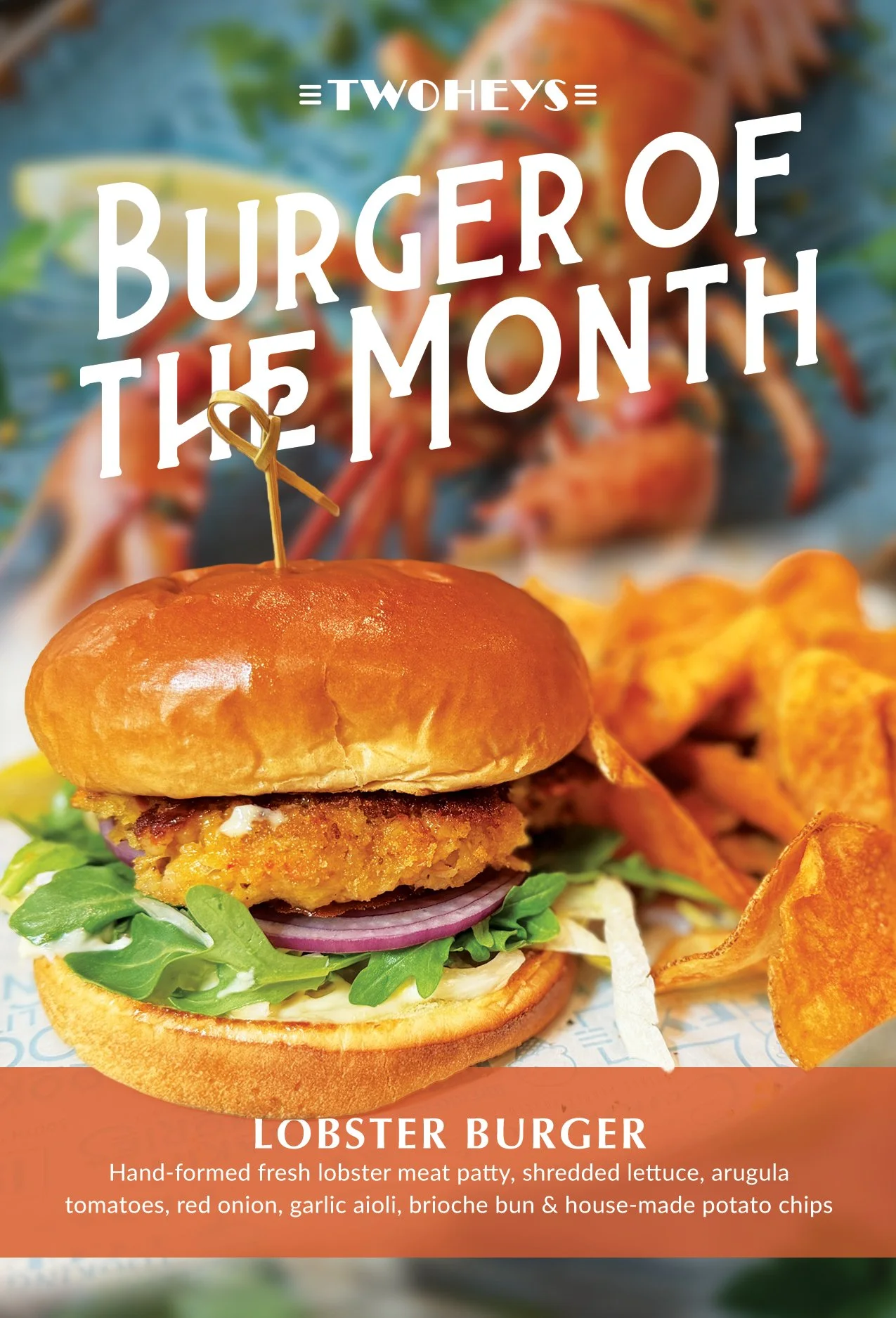 A burger with a lobster patty, lettuce, red onion, and a brioche bun, surrounded by potato chips, with a background of seafood and text promoting a lobster burger for National Two Heys Burger of the Month.