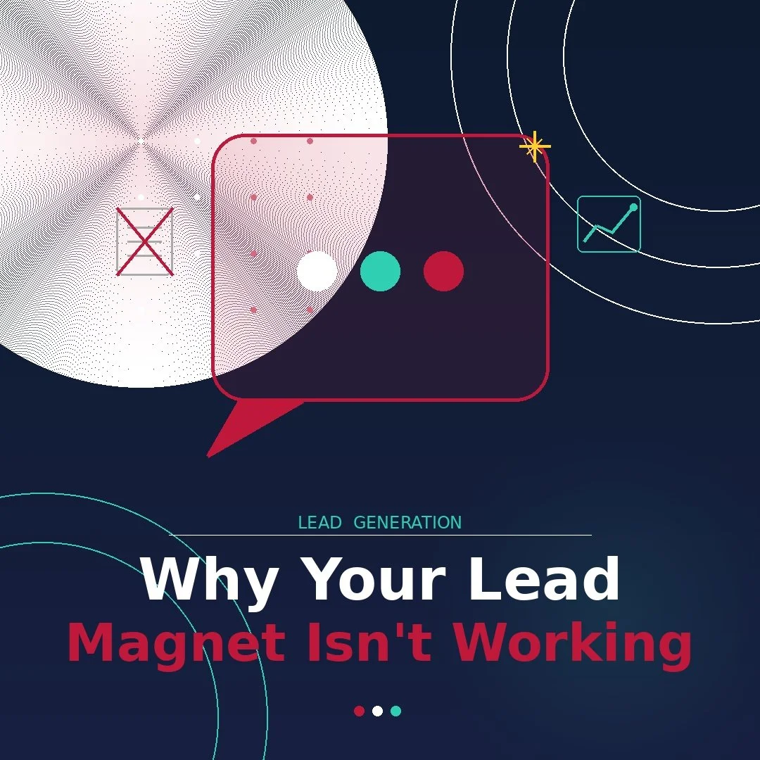 Why Your Lead Magnet Isn't Working (And What to Do Instead)