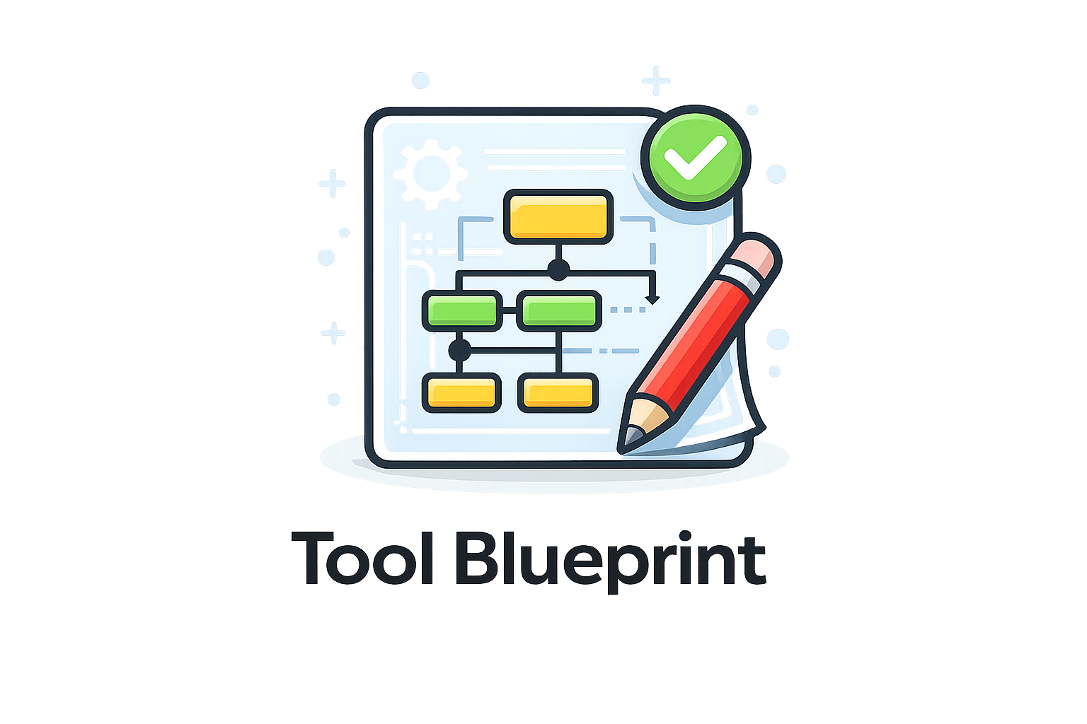 Illustration of a flowchart on a digital tablet with a green check mark, a red pencil, and the text 'Tool Blueprint'.