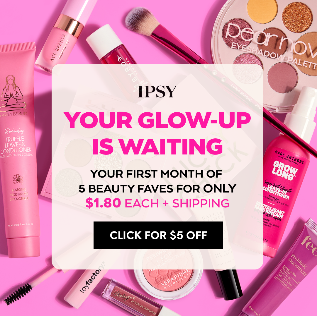 IPSY-IMG-0825-DiscountPopup-ValueFocus-HeaderFocus-VC1-US-1x1-00s-9Price-IH-IP001410-V11.png