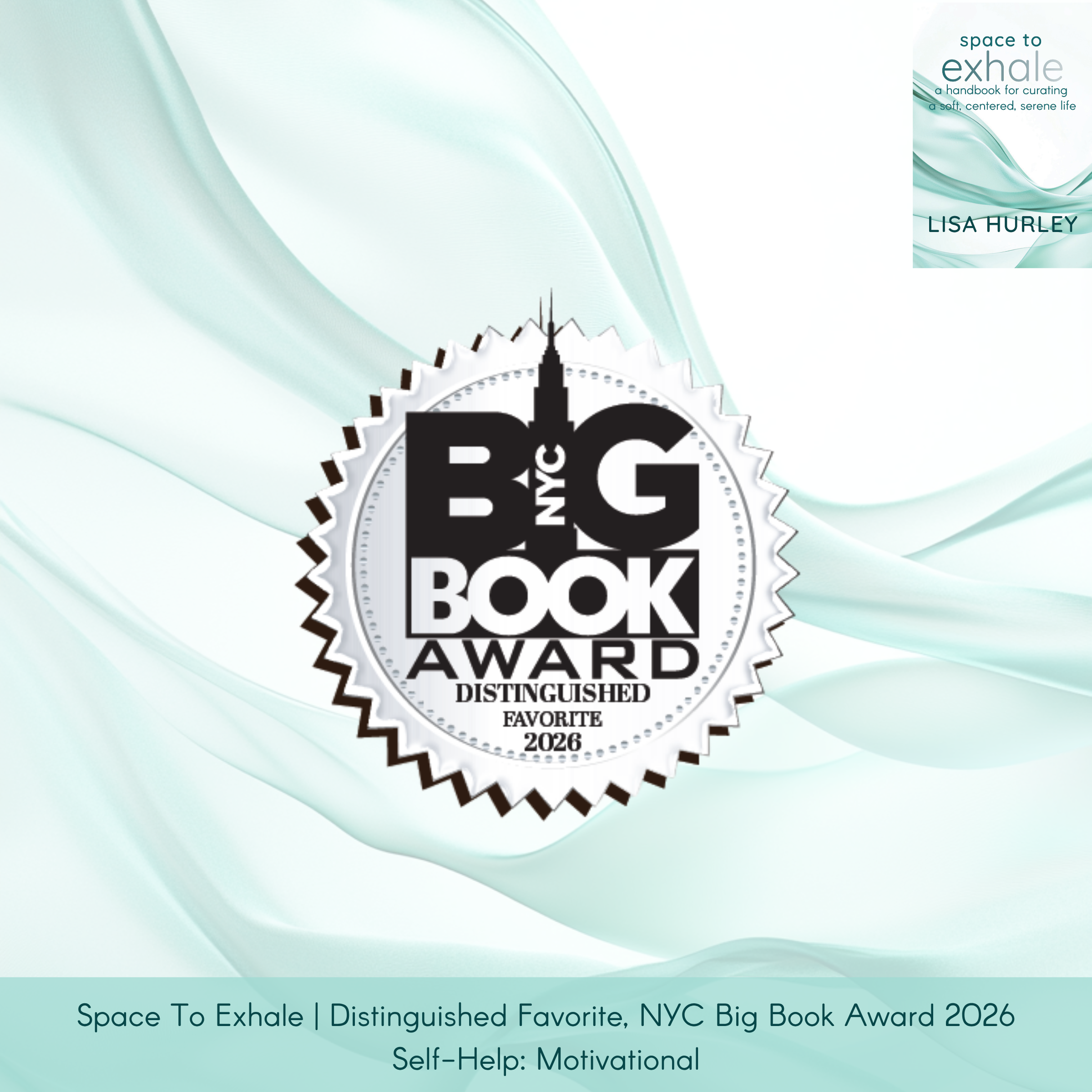 Space To Exhale by Lisa Hurley, published by Wiley, with the book cover top right and a NYC Big Book Award 2026 medallion centered. Caption: “Distinguished Favorite, Self-Help: Inspirational”