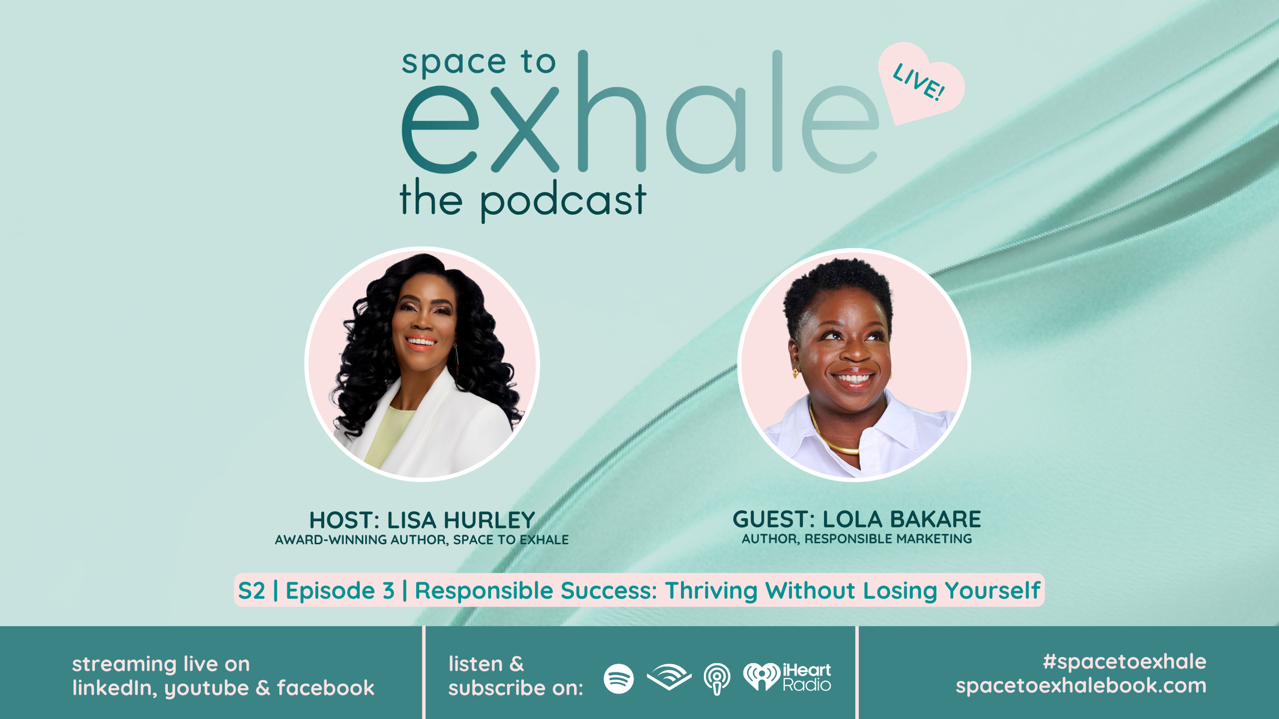 Promotional graphic for Space To Exhale: The Podcast featuring host Lisa Hurley and guest Lola Bakare for Season 2, Episode 3, "Responsible Success: Thriving Without Losing Yourself," about burnout recovery, sustainable success, and wellbeing.