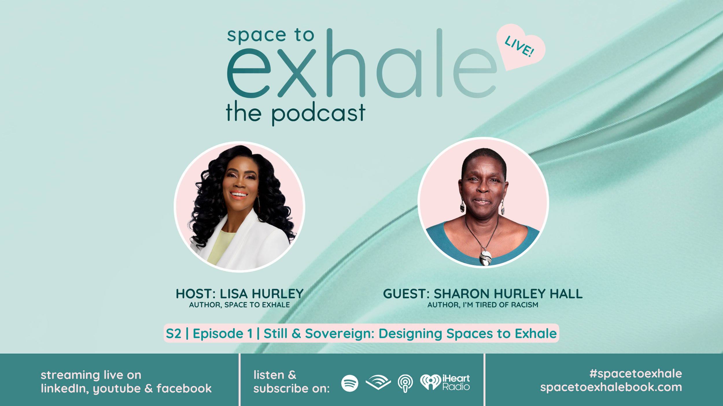 Promotional graphic for Space To Exhale: The Podcast featuring host Lisa Hurley and guest Sharon Hurley Hall for Season 2, Episode 1, "Still & Sovereign: Designing Spaces to Exhale," about rest, soft living, community, and wellbeing for Black women.