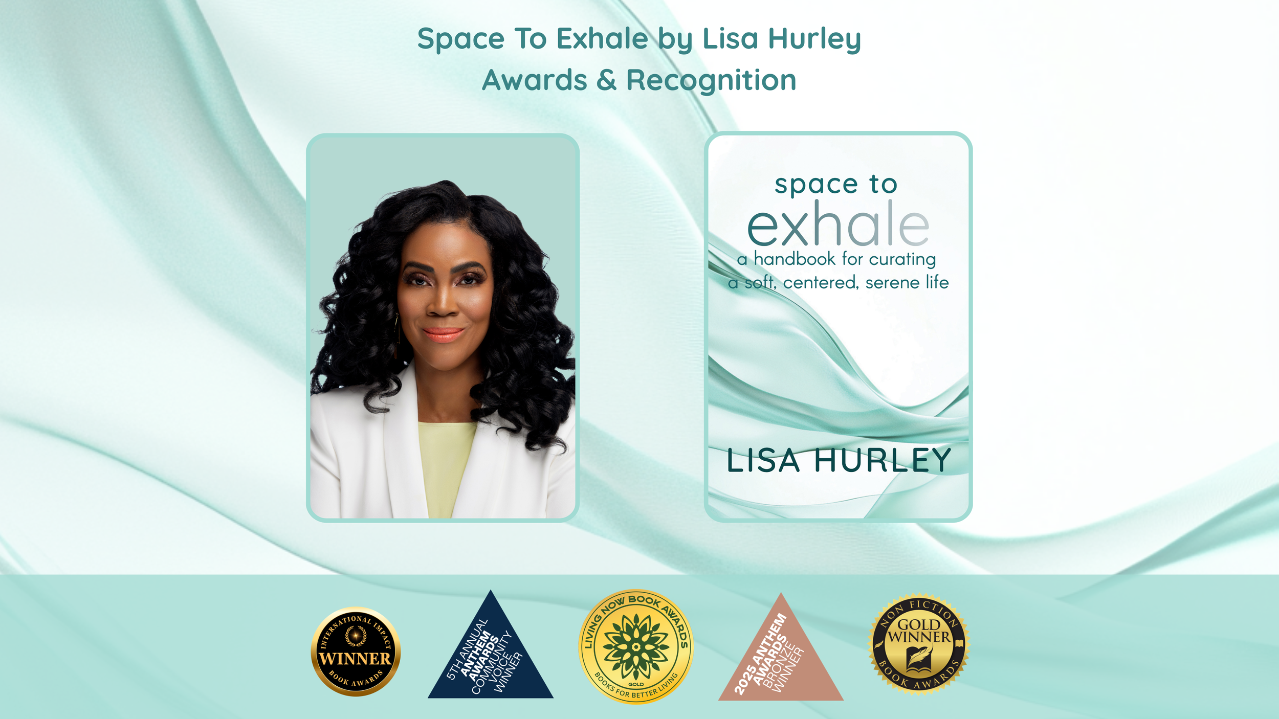 Space To Exhale awards graphic featuring Lisa Hurley, the Wiley book cover, award badges, spacetoexhalebook.com, and contact email breathe@spacetoexhalebook.com for the award-winning self-help book.