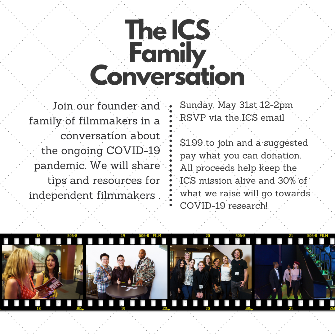 Event flyer titled 'The ICS Family Conversation' inviting filmmakers to join a discussion about COVID-19. Date and time: Sunday, May 31st, 12-2 pm. RSVP via the ICS email. Cost: $1.99 and donations. The flyer includes photos of people at a filmmaker 