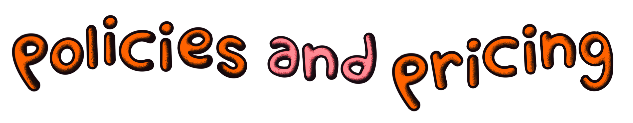 Colorful neon style text reading 'policies and pricing' with a black background.