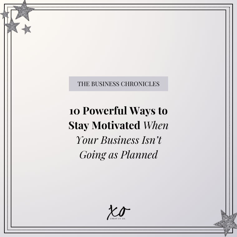 10 Powerful Ways to Stay Motivated When Your Business Isn’t Going as Planned