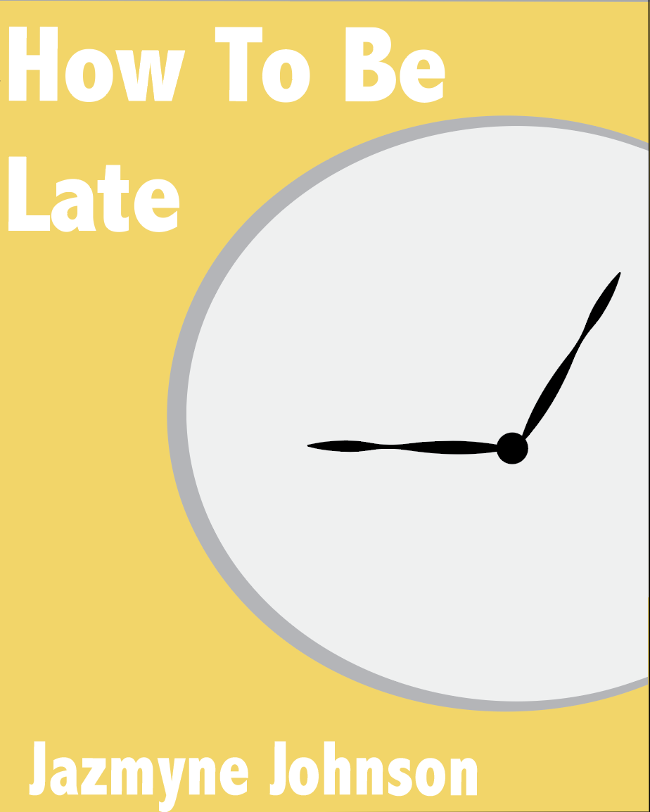 Book cover titled 'How To Be Late' by Jazmyne Johnson, featuring a clock with the time showing 8:10 on a yellow background.