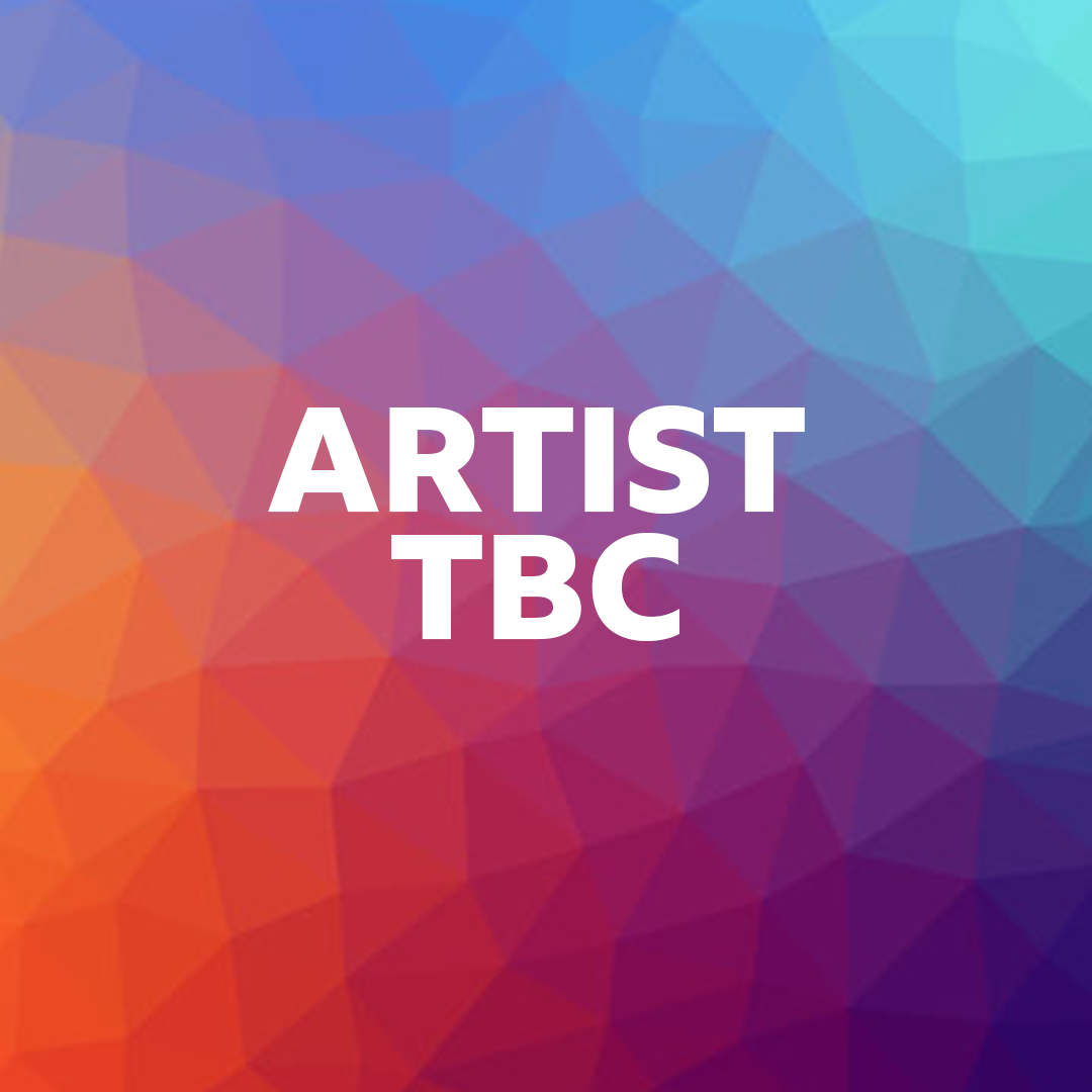 ARTIST TBC