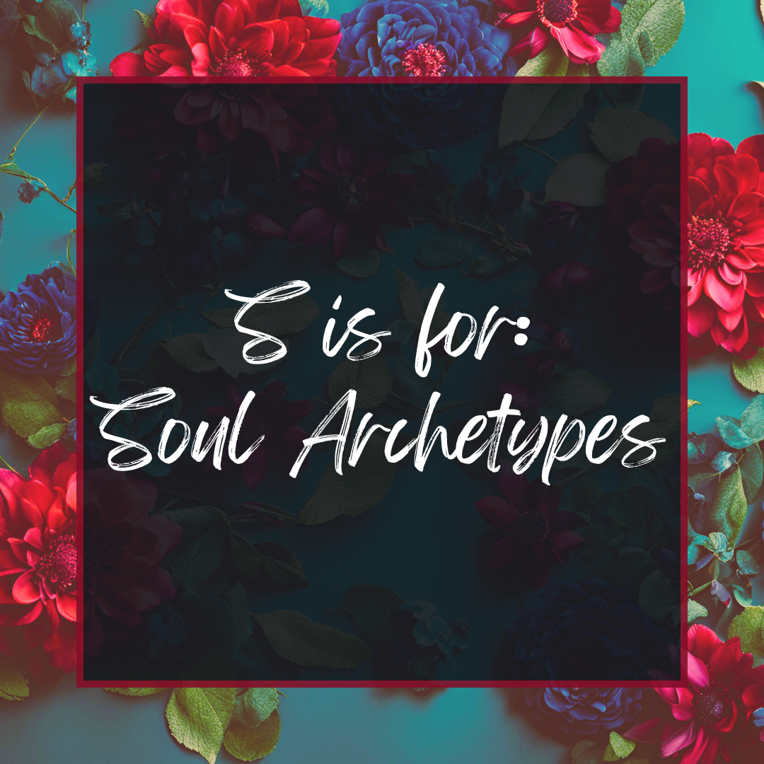 S is for: Soul Archetypes